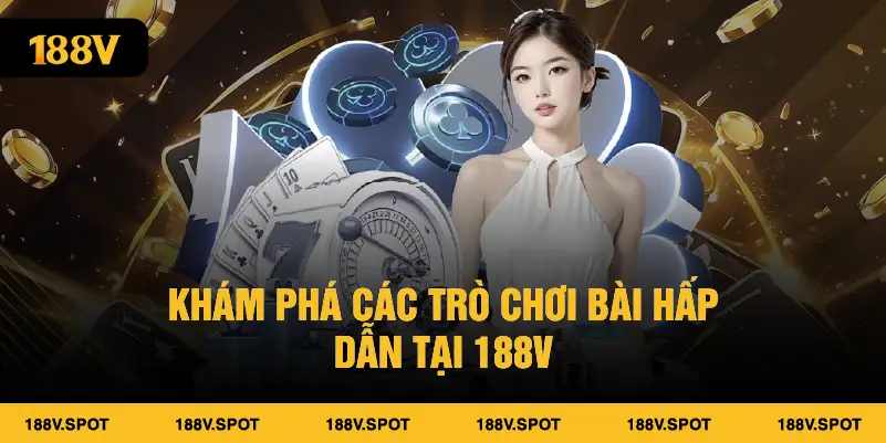 Khám phá các trò chơi bài hấp dẫn tại 188V